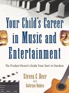 Cover image for Your Child's Career in Music and Entertainment: the Prudent Parent's Guide from Start to Stardom